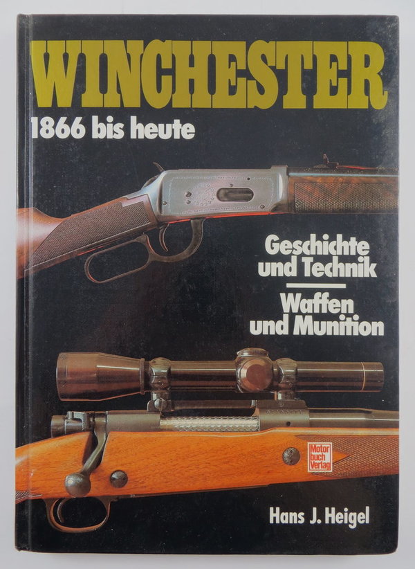 Winchester 1866 bis heute, Geschichte und Technik, Waffen und Munitionen, 1987, 214 Seiten