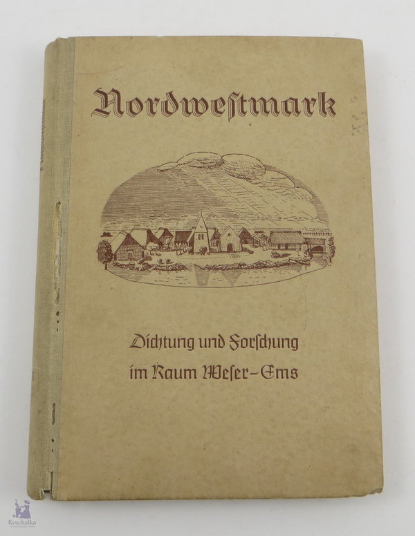 Nordwestmark, Dichtung und Forschung im Raum Weser-Ems, 1941, 192 Seiten