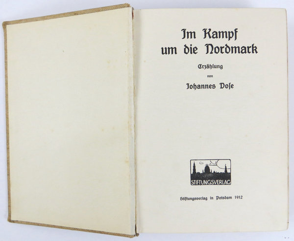 "Im Kampf um die Nordmark" Erzählung von Johannes Dose, 1912, 478 Seiten