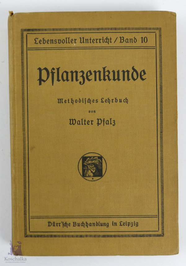 "Pflanzenkunde, Methodisches Lehrbuch" von Walter Pfalz, 1925, 328 Seiten