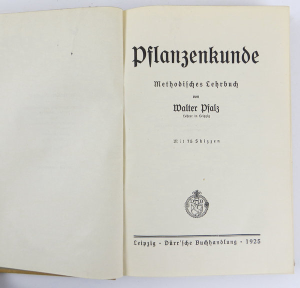 "Pflanzenkunde, Methodisches Lehrbuch" von Walter Pfalz, 1925, 328 Seiten
