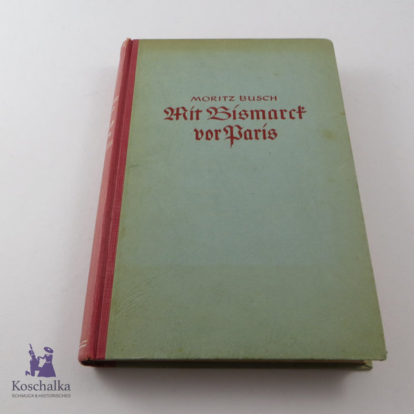 Mit Bismarck vor Paris von Moritz Busch, 295 Seiten